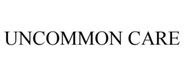 UNCOMMON CARE