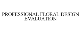 PROFESSIONAL FLORAL DESIGN EVALUATION
