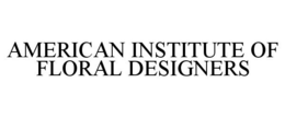 AMERICAN INSTITUTE OF FLORAL DESIGNERS
