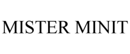 MISTER MINIT