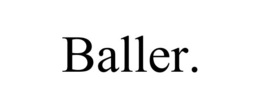 BALLER.