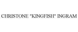 CHRISTONE "KINGFISH" INGRAM