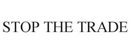 STOP THE TRADE