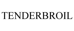 TENDERBROIL