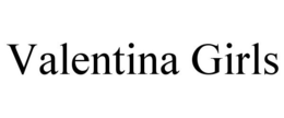 VALENTINA GIRLS