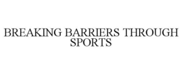 BREAKING BARRIERS THROUGH SPORTS