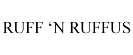 RUFF 'N RUFFUS