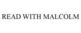 READ WITH MALCOLM