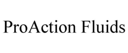 PROACTION FLUIDS