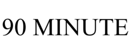 90 MINUTE