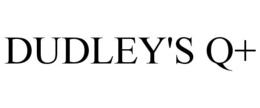 DUDLEY'S Q+