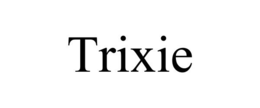 TRIXIE