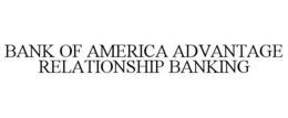 BANK OF AMERICA ADVANTAGE RELATIONSHIP BANKING