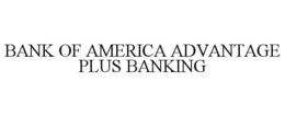 BANK OF AMERICA ADVANTAGE PLUS BANKING