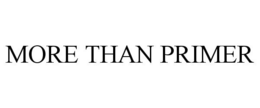 MORE THAN PRIMER