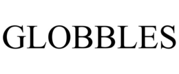 GLOBBLES