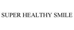 SUPER HEALTHY SMILE