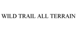 WILD TRAIL ALL TERRAIN