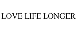 LOVE LIFE LONGER