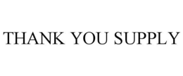 THANK YOU SUPPLY