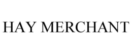 HAY MERCHANT