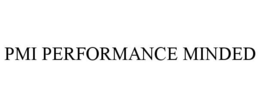 PMI PERFORMANCE MINDED