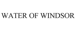 WATER OF WINDSOR