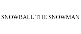 SNOWBALL THE SNOWMAN