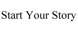 START YOUR STORY