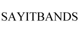 SAYITBANDS