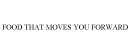 FOOD THAT MOVES YOU FORWARD