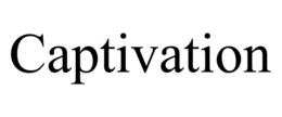 CAPTIVATION