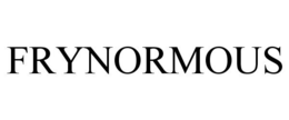 FRYNORMOUS