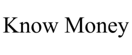 KNOW MONEY