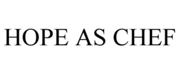 HOPE AS CHEF