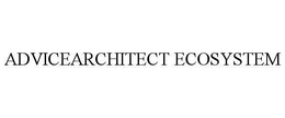 ADVICEARCHITECT ECOSYSTEM