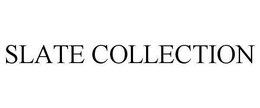 SLATE COLLECTION