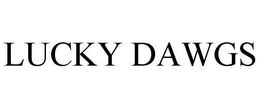 LUCKY DAWGS