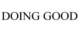DOING GOOD