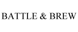 BATTLE & BREW