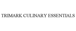TRIMARK CULINARY ESSENTIALS