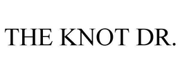 THE KNOT DR.