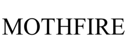 MOTHFIRE