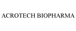 ACROTECH BIOPHARMA