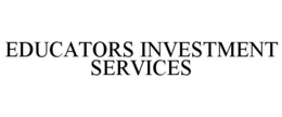 EDUCATORS INVESTMENT SERVICES