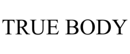 TRUE BODY