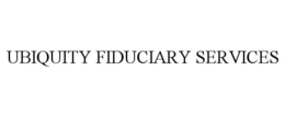 UBIQUITY FIDUCIARY SERVICES
