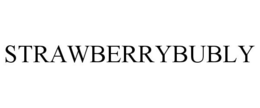 STRAWBERRYBUBLY