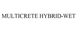 MULTICRETE HYBRID-WET