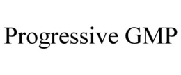 PROGRESSIVE GMP